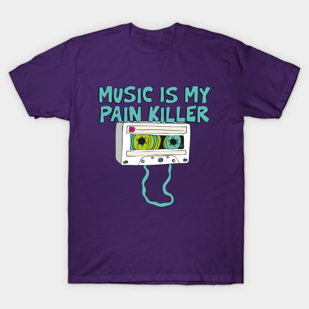 MUSIC IS MY PAIN KILLER T-Shirt by EdsTshirts